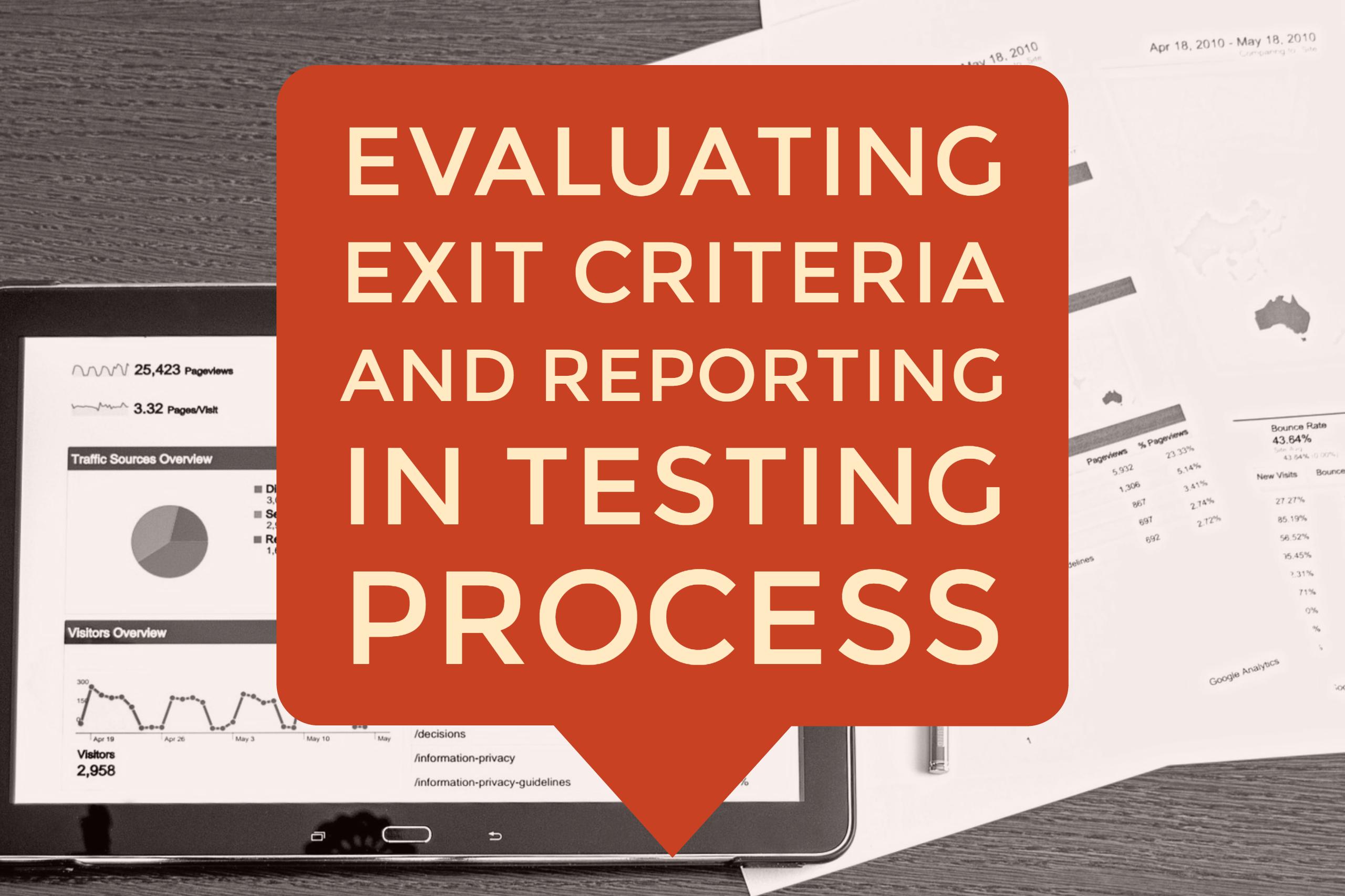 Evaluating exit criteria and reporting